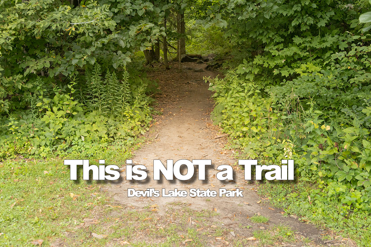 This is not a trail. Devil's Lake State Park.